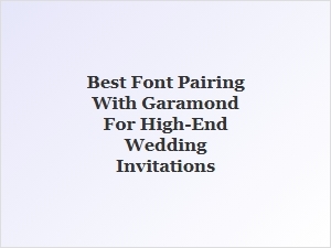 Elegant Font Pairings for Garamond Wedding Invitations