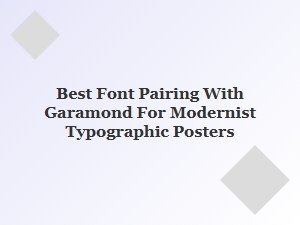 Best Modernist Font Pairings with Garamond