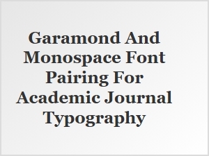 Garamond Meets Monospace: Typographic Harmony for Academic Journals
