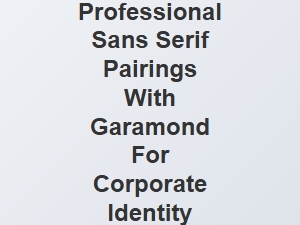 Professional Sans Serif Pairings with Garamond