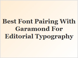 Best Serif Companions for Garamond in Editorial Design
